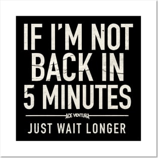 Just Wait Longer Posters and Art